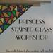 Princess Stained Glass Workshop