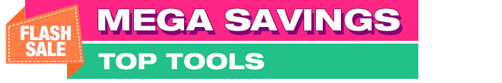 Mega Savings on Top Tools - Ends Thursday, August 6th