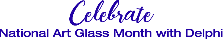 Celebrate National Art Glass Month with Delphi